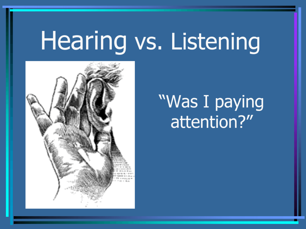 Listening vs. Hearing